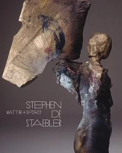 Matter + Spirit: Stephen De Staebler