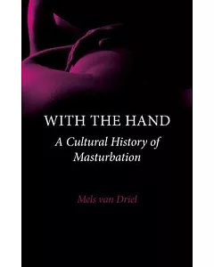 With the Hand: A Cultural History of Masturbation
