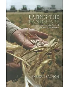 Eating the Landscape: American Indian Stories of Food, Identity, and Resilience