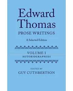 Edward Thomas Prose Writings: A Selected Edition: Autobiographies
