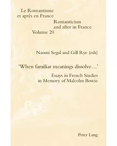 When Familiar Meetings Dissolve: Essays in French Studies in Memory of Malcolm Bowie