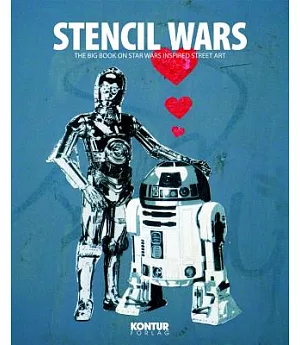 Stencil Wars: The Ultimate Book on Star Wars Inspired Street Art