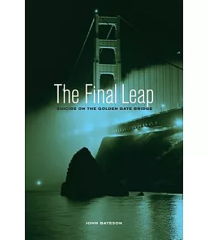 The Final Leap: Suicide on the Golden Gate Bridge