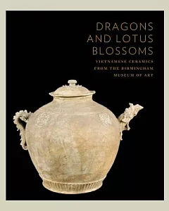 Dragons and Lotus Blossoms: Vietnamese Ceramics from the Birmingham Museum of Art