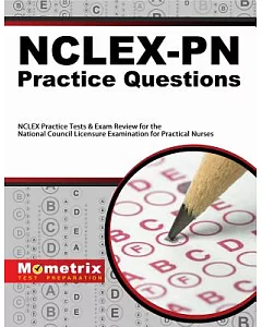 NCLEX-PN Practice Questions: NCLEX Practice Tests & Exam Review for the National Council Licensure Examination for Practical Nur