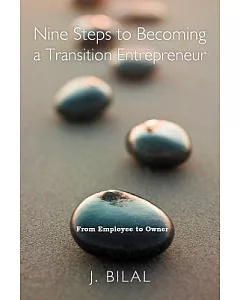 Nine Steps to Becoming a Transition Entrepreneur: From Employee to Owner