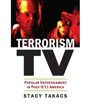 Terrorism TV: Popular Entertainment in Post-9/11 America