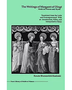 The Writings of Margaret of Oingt: Medieval Prioress and Mystic