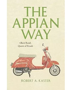 The Appian Way: Ghost Road, Queen of Roads