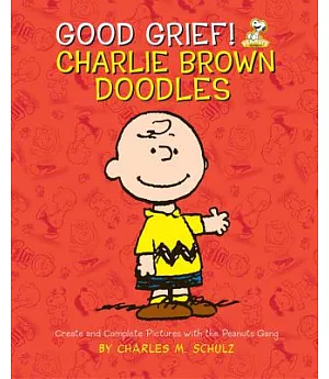 Good Grief! Charlie Brown Doodles: Create and Complete Pictures with the Peanuts Gang