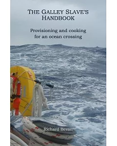 The Galley Slave’s Handbook: Provisioning and Cooking for an Atlantic Crossing