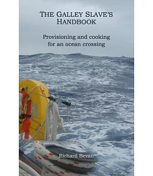 The Galley Slave’s Handbook: Provisioning and Cooking for an Atlantic Crossing