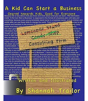 A Kid Can Start a Business: Geared Toward Kids, Good for Everyone