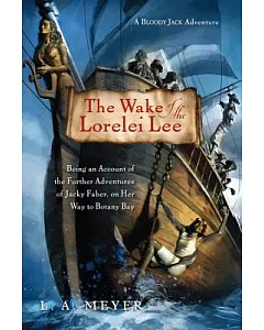 The Wake of the Lorelei Lee: Being an Account of the Further Adventures of Jacky Faber, on Her Way to Botany Bay