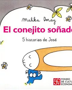 El conejito sonado / The Dreamed bunny: 5 Historias de Jose / 5 Histories of Jose