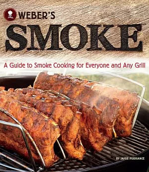 Weber’s Smoke: A Guide to Smoke Cooking for Everyone and Any Grill