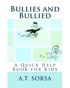 Bullies and Bullied: A Quick Help Book for Kids