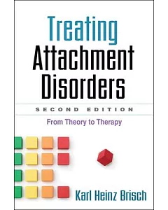 Treating Attachment Disorders: From Theory to Therapy