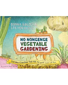 No Nonsense Vegetable Gardening: Garden Coaches Tell All: No Guff. Lots of Fun