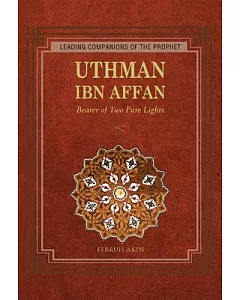 Uthman ibn Affan: Bearer of Two Pure Lights