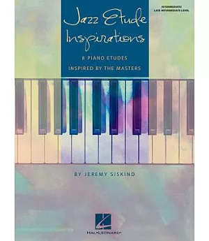 Jazz Etude Inspirations: Eight Piano Etudes Inspired by the Masters