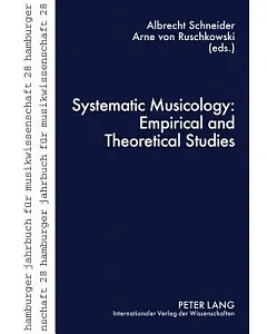 Systematic Musicology: Empirical and Theoretical Studies