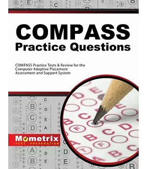 Compass Exam Practice Questions: Compass Practice Tests & Review for the Computer Adaptive Placement Assessment and Support Syst