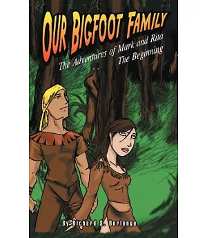 Our Bigfoot Family: The Adventures of Mark and Rita: the Beginning