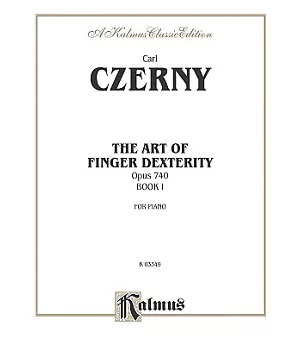 The Art of Finger Dexterity: Opus 740 , Book 1 for Piano