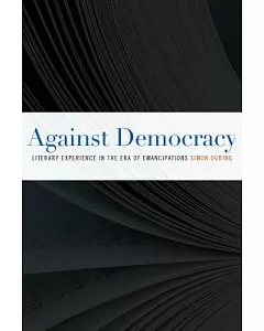 Against Democracy: Literary Experience in the Era of Emancipations