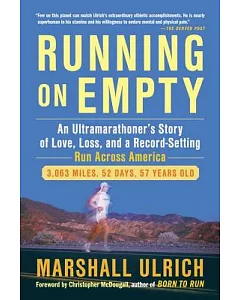 Running on Empty: An Ultramarathoner’s Story of Love, Loss, and a Record-Setting Run Across America