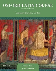 Oxford Latin Course: Grammar, Exercises, Context: College Edition