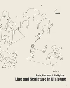 Line and Sculpture in Dialogue/Linie und skulptur im dialog: Rodin, Giacometti, Modigliani