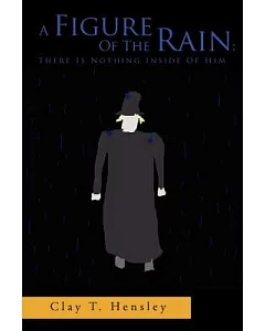 A Figure of the Rain: There Is Nothing Inside of Him
