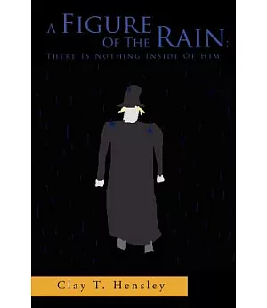 A Figure of the Rain: There Is Nothing Inside of Him