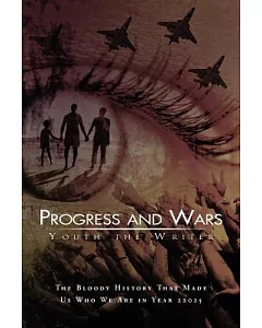 Progress and Wars: The Bloody History That Made Us Who We Are in Year 22025