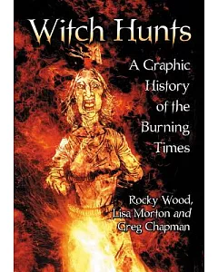 Witch Hunts: A Graphic History of the Burning Times