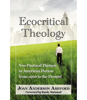 Ecocritical Theology: Neo-Pastoral Themes in American Fiction from 1960 to the Present