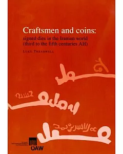 Craftsmen and Coins: Signed Dies in the Iranian World (Third to the Fifth Centuries AH)