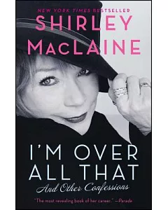 I’m Over All That: And Other Confessions