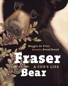 Fraser Bear: A Cub’s Life