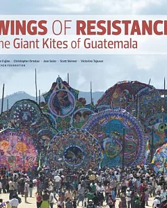 Wings of Resistance: The Giant Kites of Guatemala