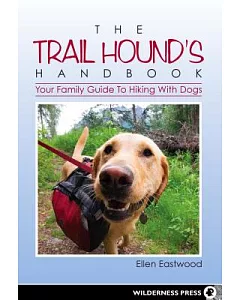 The Trail Hound’s Handbook: Your Family Guide to Hiking With Dogs