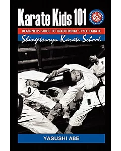 Karate Kids 101 Beginners Guide to Traditional Style Karate
