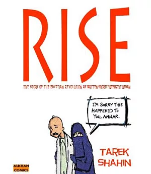 Rise: The Story of the Egyptian Revolution As Written Shortly Before It Began - Al Khan Comic Strips Published in Egypt in the L
