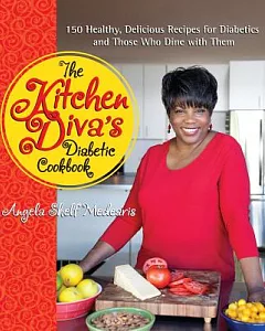 The Kitchen Diva’s Diabetic Cookbook: 150 Healthy, Delicious Recipes for Diabetics and Those Who Dine With Them