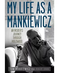 My Life As a mankiewicz: An Insider’s Journey Through Hollywood
