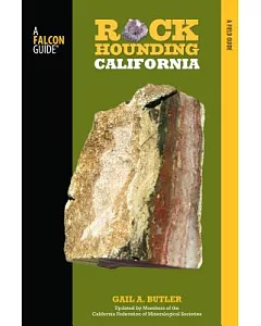 Falcon Guide Rockhounding California: A Guide to the State’s Best Rockhounding Sites