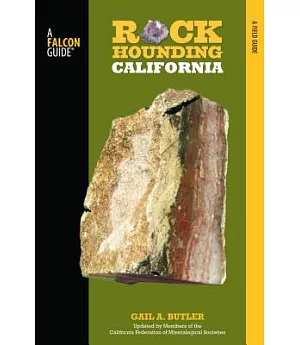 Falcon Guide Rockhounding California: A Guide to the State’s Best Rockhounding Sites