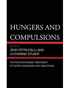 Hungers and Compulsions: The Psychodynamic Treatment of Eating Disorders & Addictions